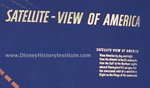 "View America by day and night...from the Atlantic to Pacific seaboards, from the Gulf to the Northern Lights, aboard Disneyland S-1 as you ride the simulated orbit of a satellite in flight on the fringe of the cosmic void"