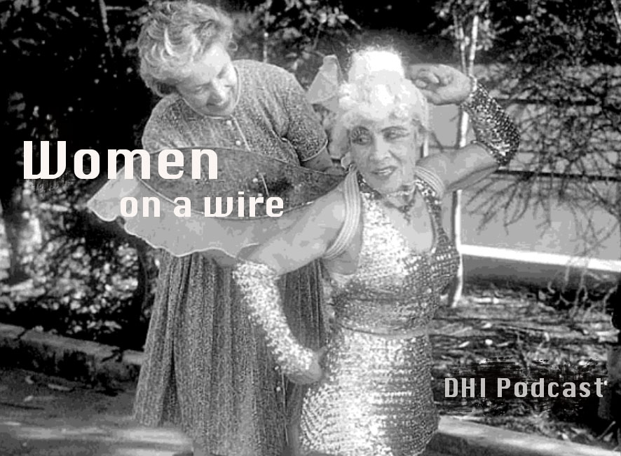 DHI Podcast 037 – Women on a Wire – Part 1